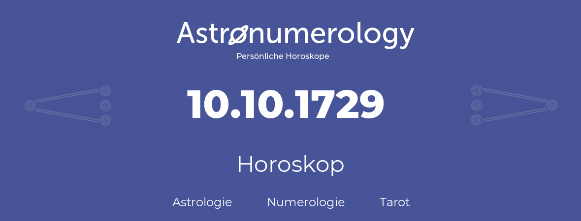 Horoskop für Geburtstag (geborener Tag): 10.10.1729 (der 10. Oktober 1729)