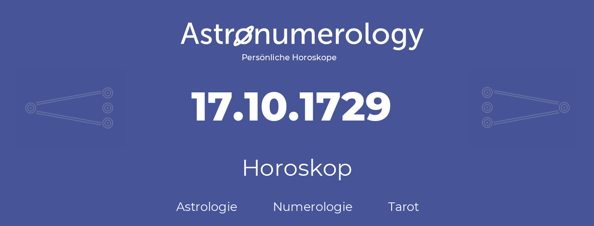 Horoskop für Geburtstag (geborener Tag): 17.10.1729 (der 17. Oktober 1729)