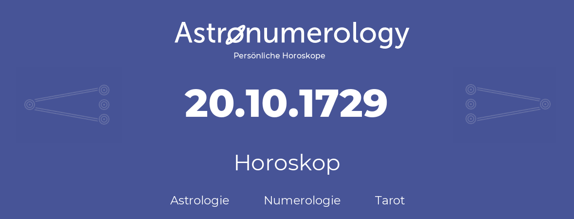 Horoskop für Geburtstag (geborener Tag): 20.10.1729 (der 20. Oktober 1729)