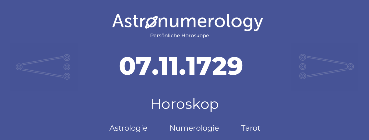 Horoskop für Geburtstag (geborener Tag): 07.11.1729 (der 07. November 1729)