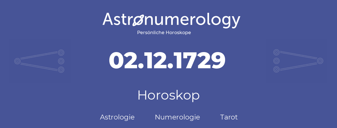 Horoskop für Geburtstag (geborener Tag): 02.12.1729 (der 02. Dezember 1729)