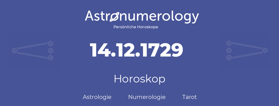 Horoskop für Geburtstag (geborener Tag): 14.12.1729 (der 14. Dezember 1729)