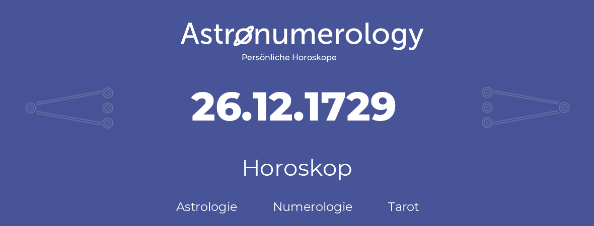 Horoskop für Geburtstag (geborener Tag): 26.12.1729 (der 26. Dezember 1729)