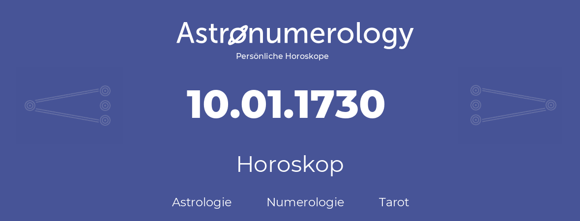 Horoskop für Geburtstag (geborener Tag): 10.01.1730 (der 10. Januar 1730)