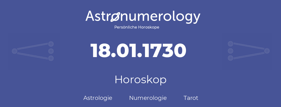 Horoskop für Geburtstag (geborener Tag): 18.01.1730 (der 18. Januar 1730)