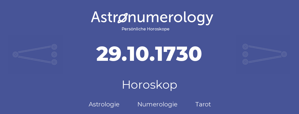 Horoskop für Geburtstag (geborener Tag): 29.10.1730 (der 29. Oktober 1730)