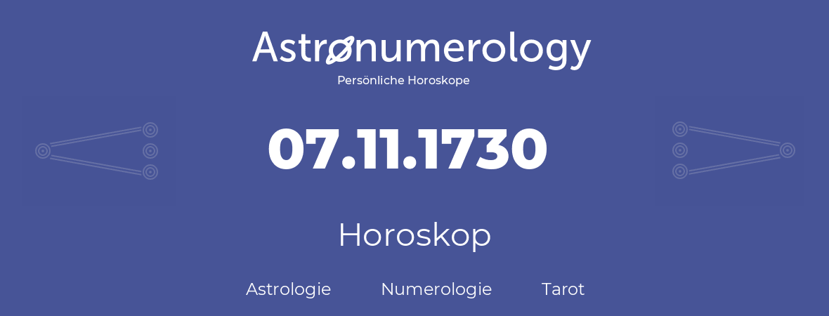 Horoskop für Geburtstag (geborener Tag): 07.11.1730 (der 07. November 1730)