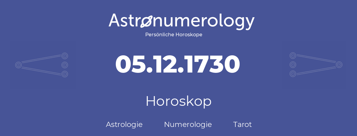 Horoskop für Geburtstag (geborener Tag): 05.12.1730 (der 5. Dezember 1730)