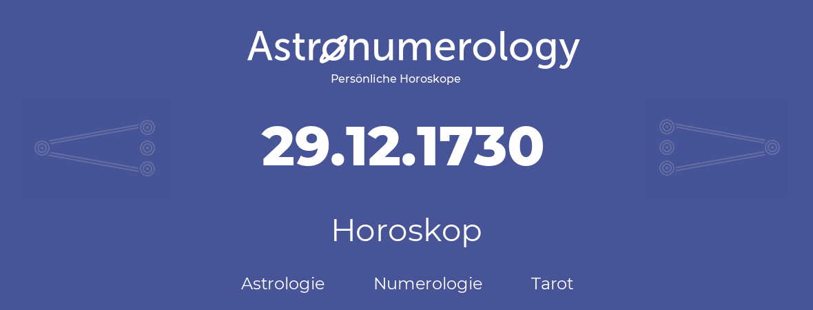 Horoskop für Geburtstag (geborener Tag): 29.12.1730 (der 29. Dezember 1730)