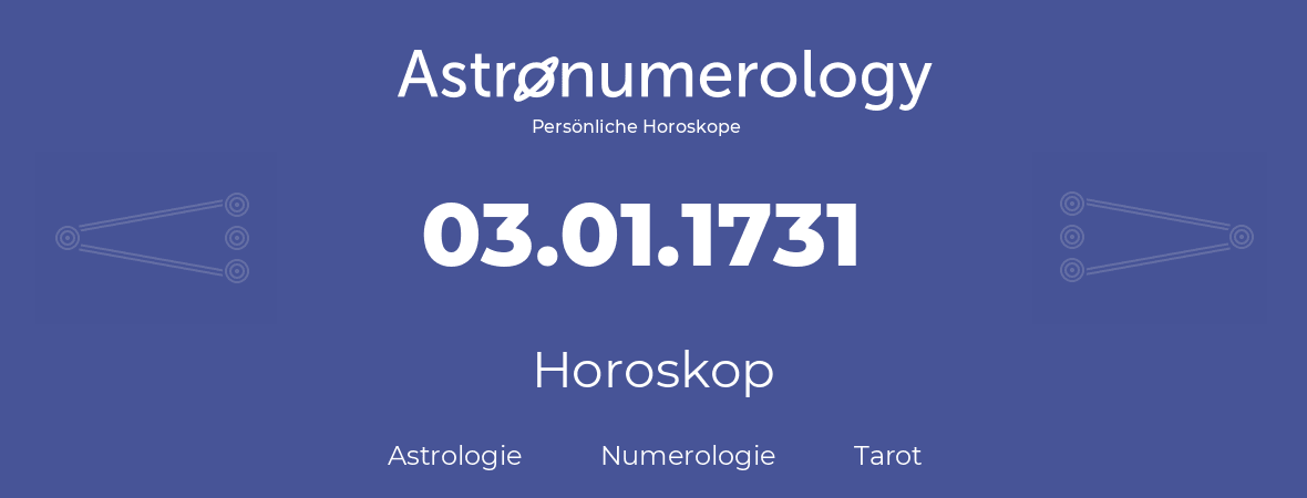 Horoskop für Geburtstag (geborener Tag): 03.01.1731 (der 03. Januar 1731)