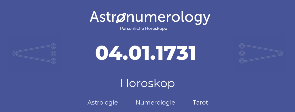 Horoskop für Geburtstag (geborener Tag): 04.01.1731 (der 4. Januar 1731)