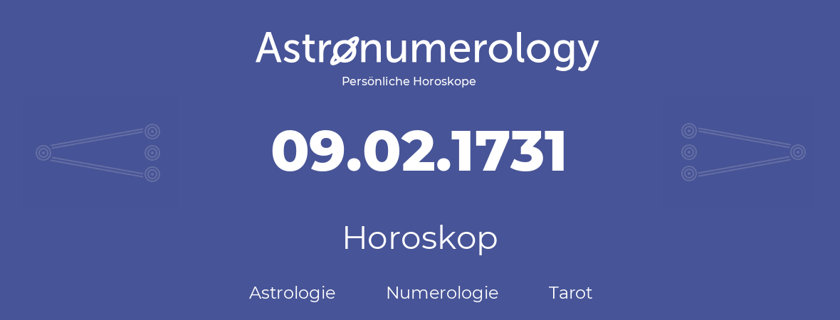 Horoskop für Geburtstag (geborener Tag): 09.02.1731 (der 9. Februar 1731)