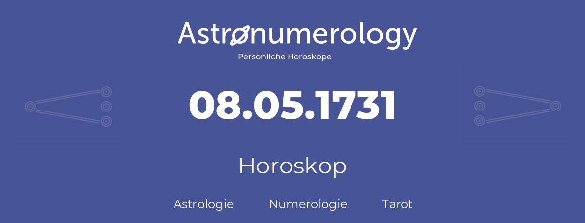 Horoskop für Geburtstag (geborener Tag): 08.05.1731 (der 08. Mai 1731)