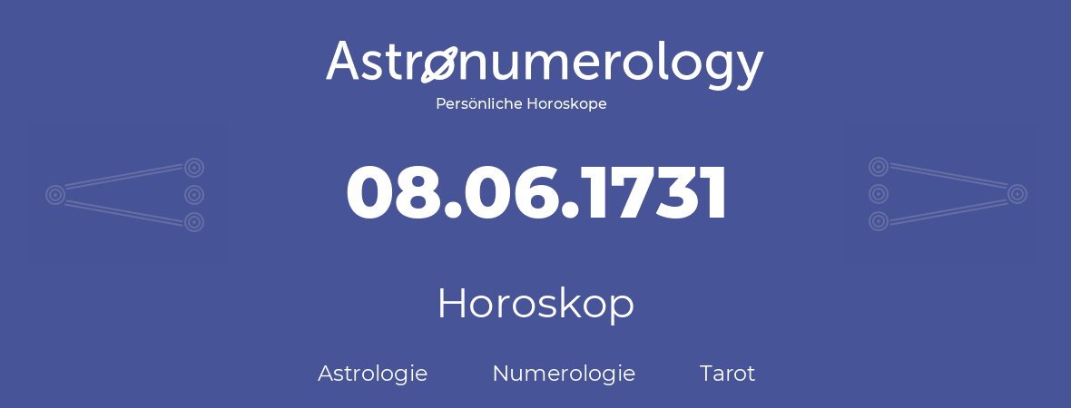 Horoskop für Geburtstag (geborener Tag): 08.06.1731 (der 8. Juni 1731)