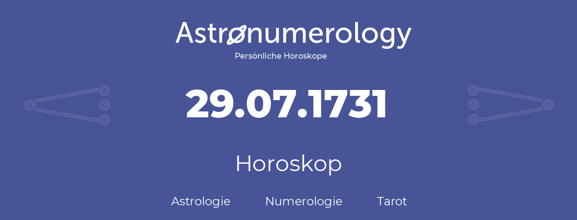 Horoskop für Geburtstag (geborener Tag): 29.07.1731 (der 29. Juli 1731)