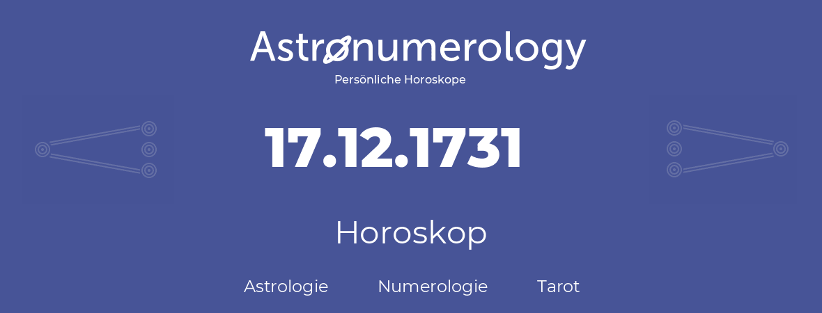 Horoskop für Geburtstag (geborener Tag): 17.12.1731 (der 17. Dezember 1731)