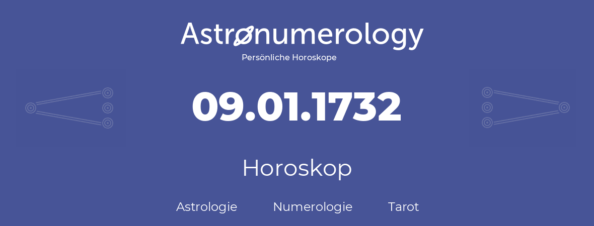 Horoskop für Geburtstag (geborener Tag): 09.01.1732 (der 9. Januar 1732)