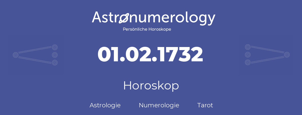 Horoskop für Geburtstag (geborener Tag): 01.02.1732 (der 29. Februar 1732)