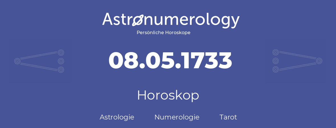 Horoskop für Geburtstag (geborener Tag): 08.05.1733 (der 8. Mai 1733)