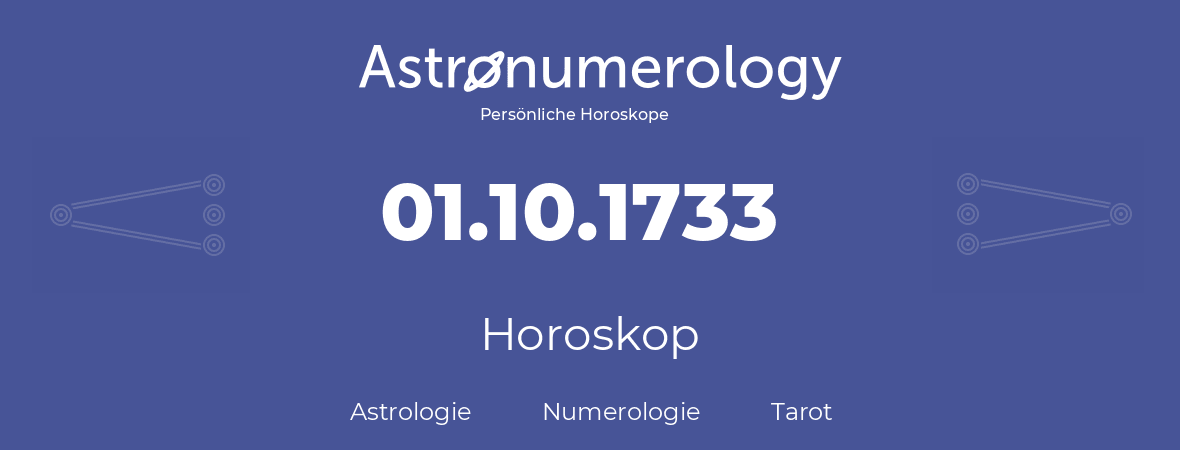 Horoskop für Geburtstag (geborener Tag): 01.10.1733 (der 01. Oktober 1733)