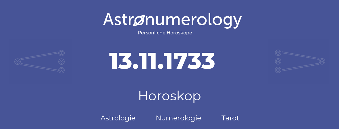 Horoskop für Geburtstag (geborener Tag): 13.11.1733 (der 13. November 1733)