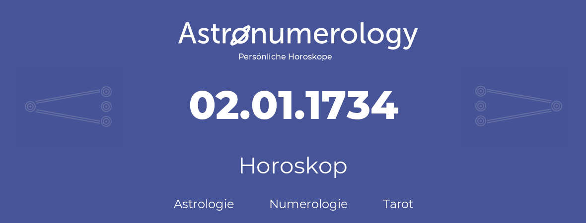 Horoskop für Geburtstag (geborener Tag): 02.01.1734 (der 02. Januar 1734)