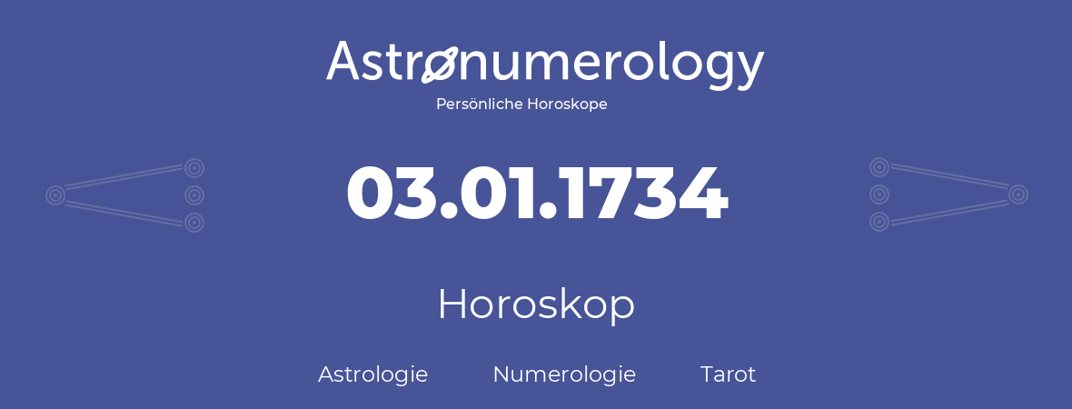Horoskop für Geburtstag (geborener Tag): 03.01.1734 (der 03. Januar 1734)