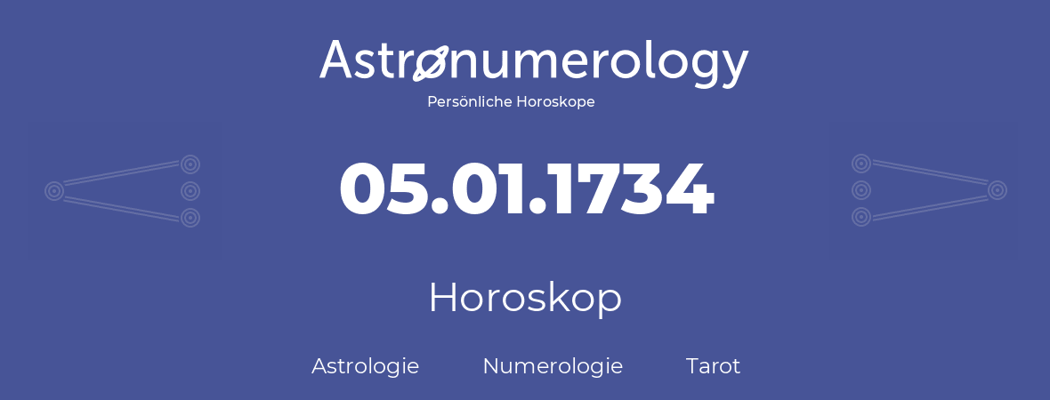 Horoskop für Geburtstag (geborener Tag): 05.01.1734 (der 5. Januar 1734)