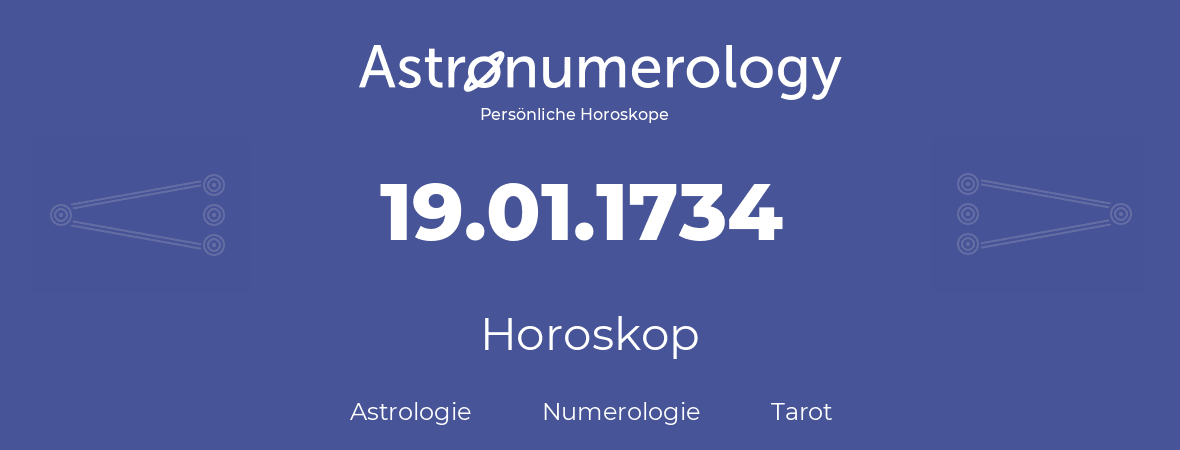 Horoskop für Geburtstag (geborener Tag): 19.01.1734 (der 19. Januar 1734)