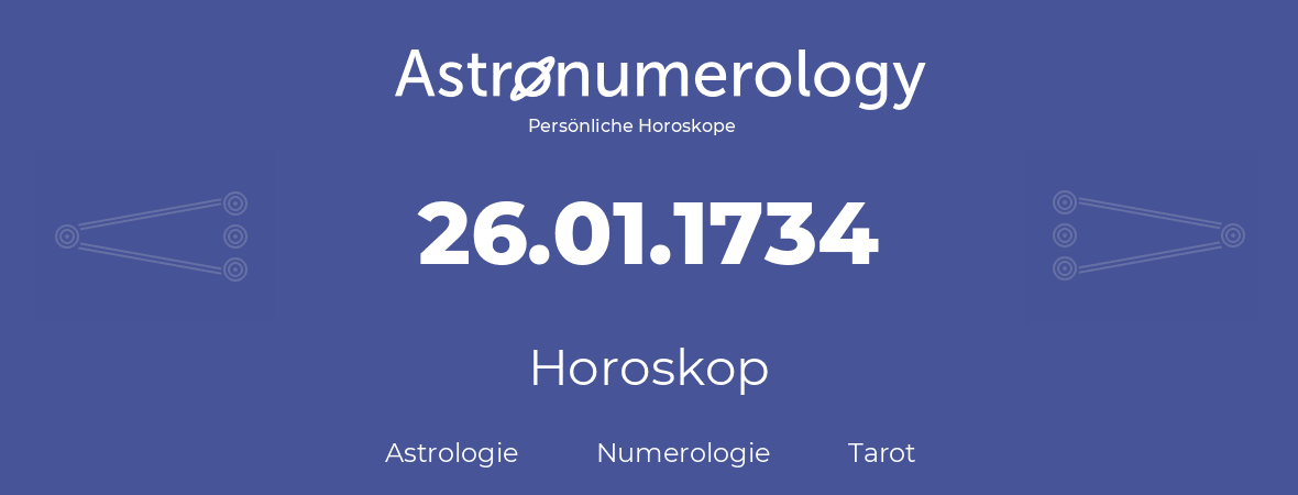 Horoskop für Geburtstag (geborener Tag): 26.01.1734 (der 26. Januar 1734)