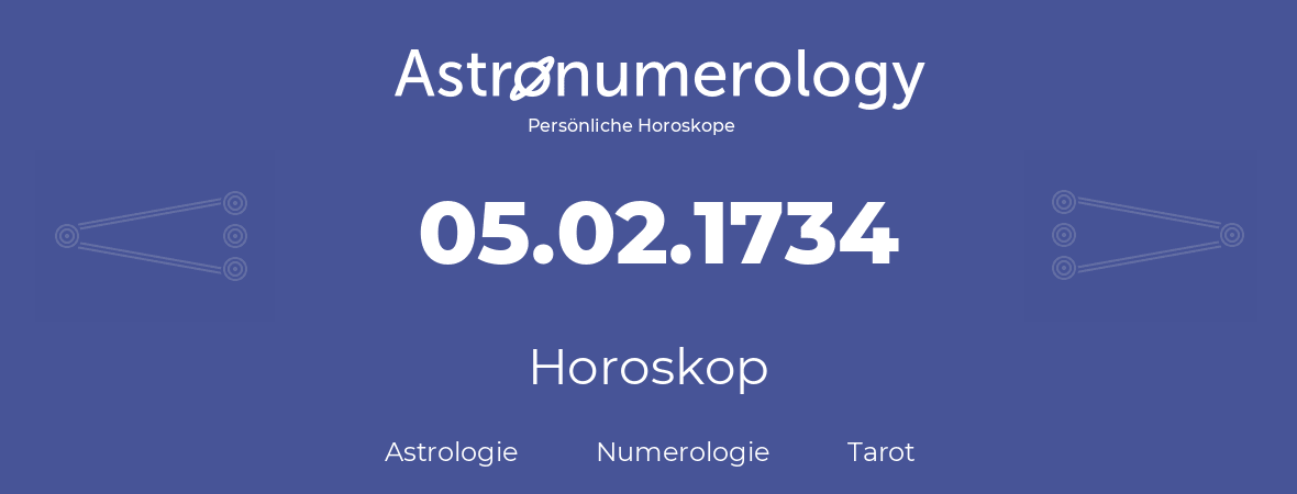 Horoskop für Geburtstag (geborener Tag): 05.02.1734 (der 05. Februar 1734)