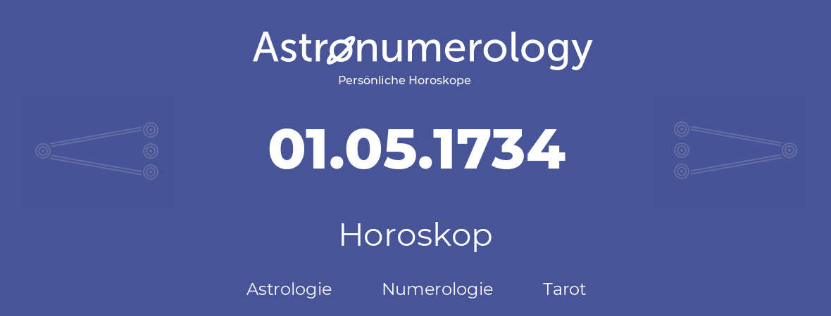 Horoskop für Geburtstag (geborener Tag): 01.05.1734 (der 01. Mai 1734)