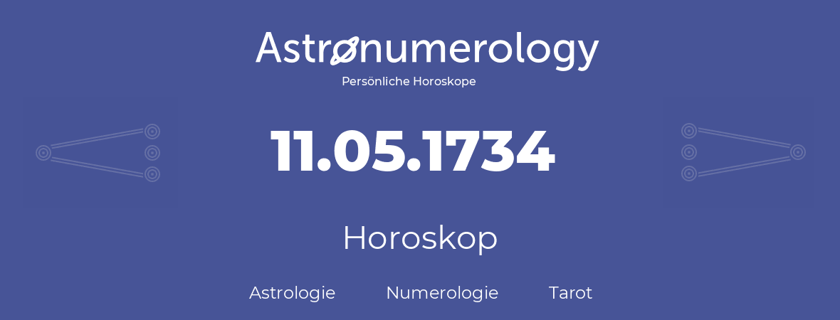 Horoskop für Geburtstag (geborener Tag): 11.05.1734 (der 11. Mai 1734)