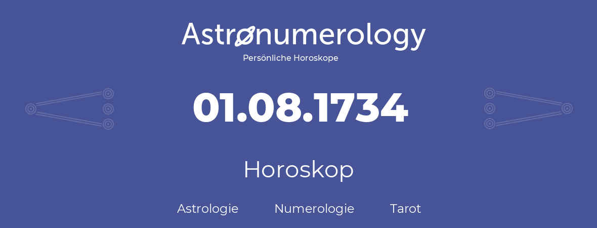 Horoskop für Geburtstag (geborener Tag): 01.08.1734 (der 01. August 1734)