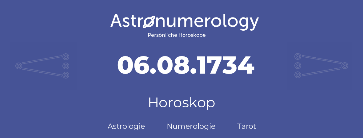Horoskop für Geburtstag (geborener Tag): 06.08.1734 (der 06. August 1734)