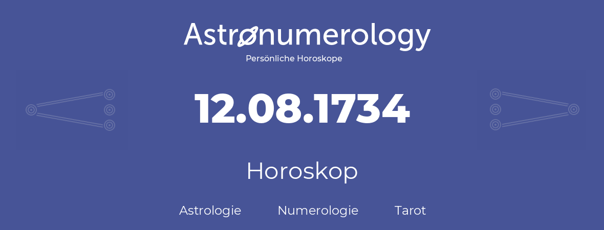 Horoskop für Geburtstag (geborener Tag): 12.08.1734 (der 12. August 1734)