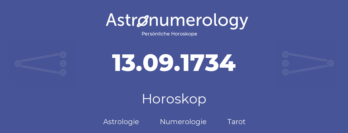 Horoskop für Geburtstag (geborener Tag): 13.09.1734 (der 13. September 1734)
