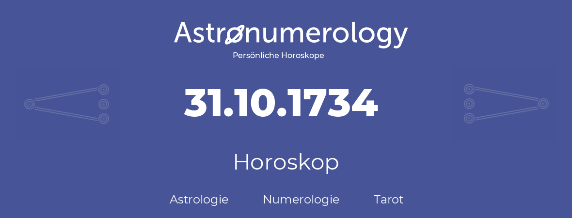 Horoskop für Geburtstag (geborener Tag): 31.10.1734 (der 31. Oktober 1734)