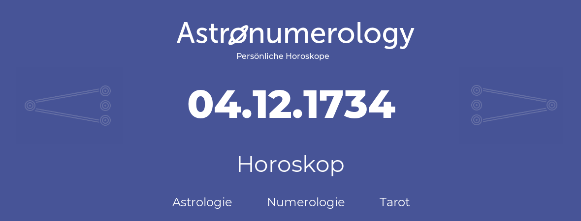 Horoskop für Geburtstag (geborener Tag): 04.12.1734 (der 04. Dezember 1734)