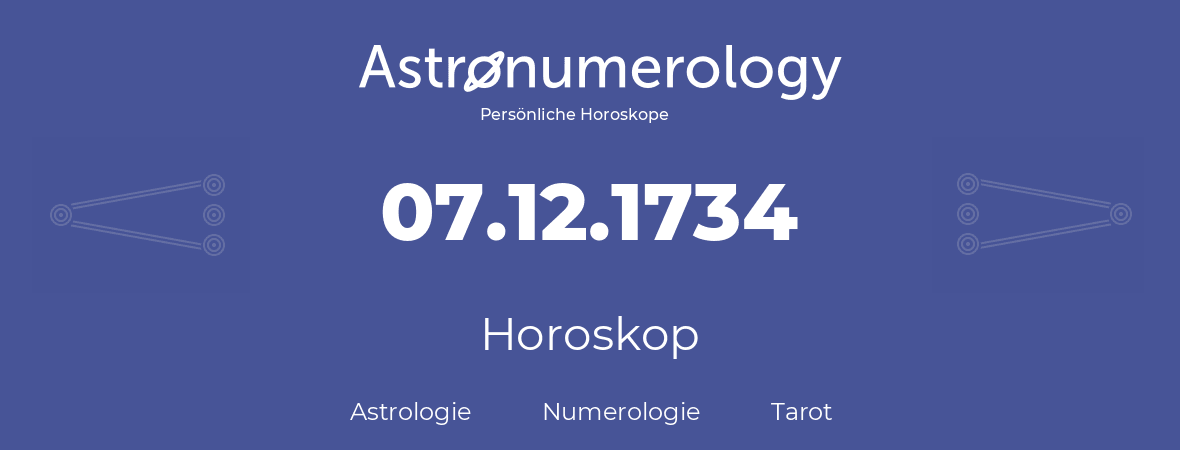 Horoskop für Geburtstag (geborener Tag): 07.12.1734 (der 7. Dezember 1734)