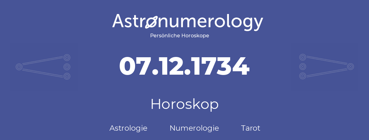 Horoskop für Geburtstag (geborener Tag): 07.12.1734 (der 07. Dezember 1734)