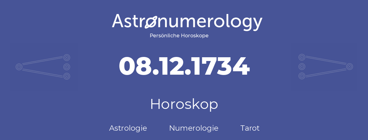 Horoskop für Geburtstag (geborener Tag): 08.12.1734 (der 08. Dezember 1734)