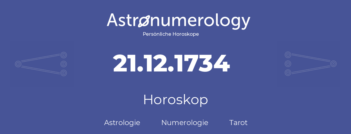 Horoskop für Geburtstag (geborener Tag): 21.12.1734 (der 21. Dezember 1734)