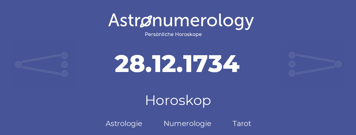 Horoskop für Geburtstag (geborener Tag): 28.12.1734 (der 28. Dezember 1734)