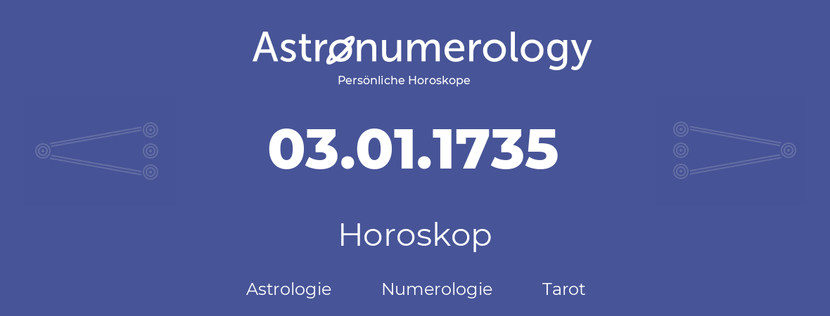 Horoskop für Geburtstag (geborener Tag): 03.01.1735 (der 03. Januar 1735)
