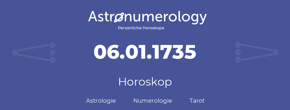 Horoskop für Geburtstag (geborener Tag): 06.01.1735 (der 06. Januar 1735)