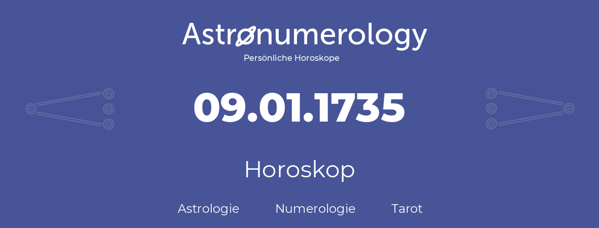 Horoskop für Geburtstag (geborener Tag): 09.01.1735 (der 09. Januar 1735)