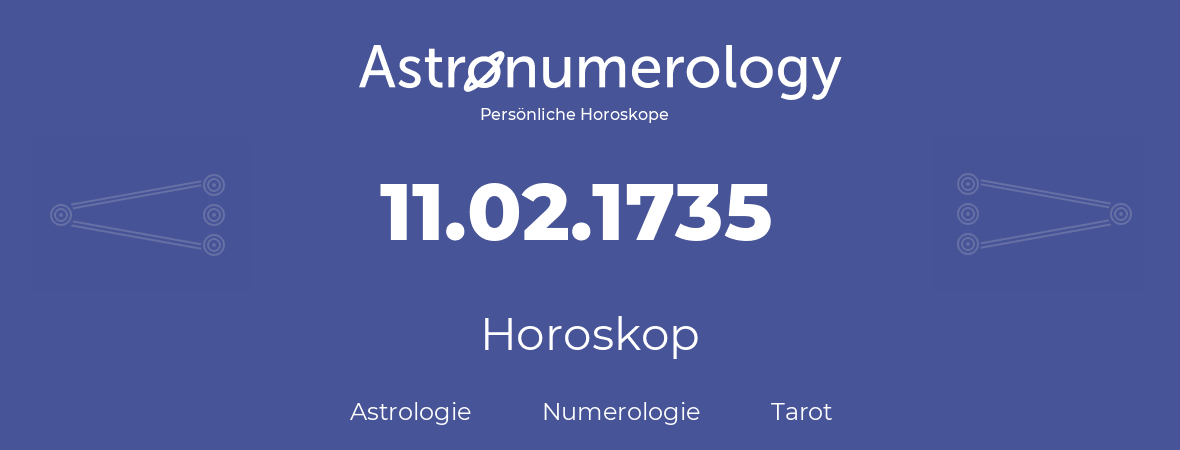 Horoskop für Geburtstag (geborener Tag): 11.02.1735 (der 11. Februar 1735)