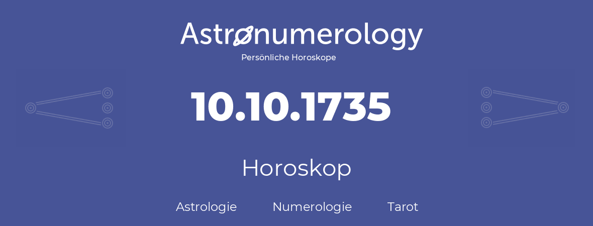 Horoskop für Geburtstag (geborener Tag): 10.10.1735 (der 10. Oktober 1735)