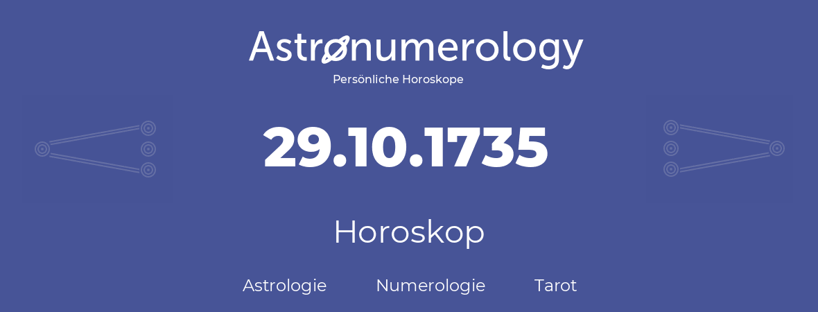 Horoskop für Geburtstag (geborener Tag): 29.10.1735 (der 29. Oktober 1735)